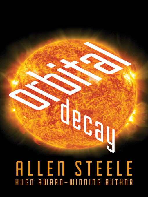 Title details for Orbital Decay by Allen Steele - Available